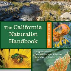 The book cover for the California Naturalist Handbook Second Edition, co-authored by Greg de Nevers, Deborah Stanger Edelman and Admina Merenlender, features a beautiful California landscape with a stream, rocks, plants and hills; an orange flower; a green bee pollinating a yellow flower; the underside of a green fuzzy leaf with orange specks, and four people standing in a field with binoculars and bug nets.