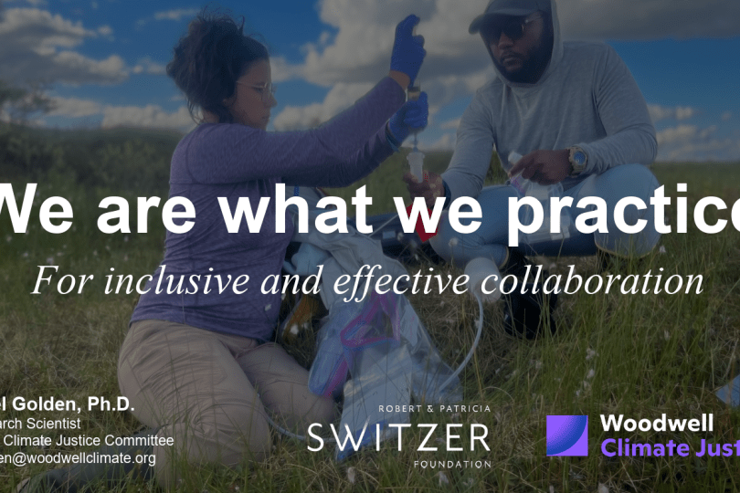 The cover slide of a presentation shows two people crouching and sitting in a grassy field using scientific equipment with blue sky and white clouds in the background. The image is overlaid with the title text: “We are what we practice / For inclusive and effective collaboration.” A footer shows Nigel Golden’s name and contact information (Nigel Golden, Ph.D. Research Scientist, Chair, Climate Justice Committee, ngolden@woodwellclimate.org), and the logos of theFoundation and Woodwell